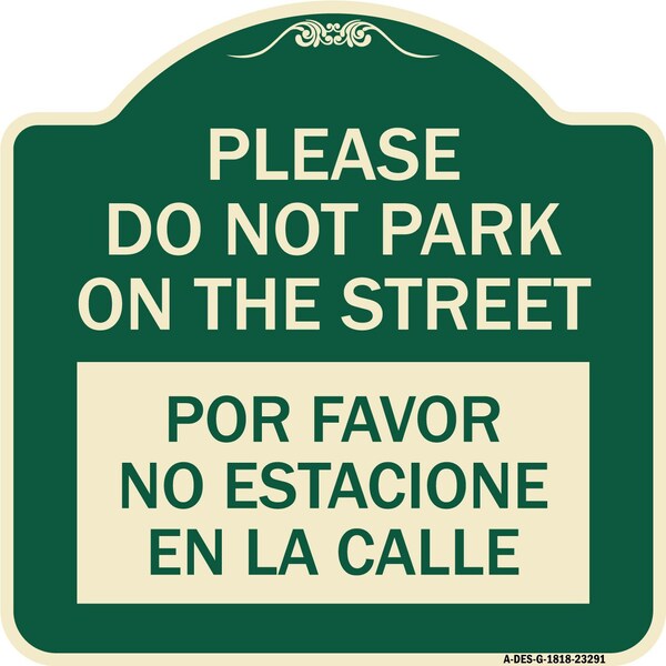 Please Do Not Park on Street Por Favor No Estacione En La Calle Alum Sign, 18" x 18", G-1818-23291